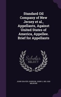 Produktbild: Standard Oil Company of New Jersey et al., Appellants, Against United States of America, Appellee. Brief for Appellants