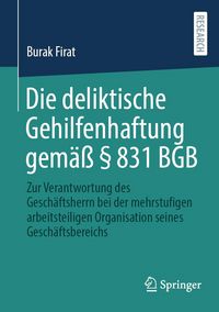 Produktbild: Die deliktische Gehilfenhaftung gem&auml;&szlig; &sect; 831 BGB