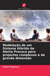 Produktbild: Modela&ccedil;&atilde;o de um Sistema H&iacute;brido de Alerta Precoce para projectos complexos e de grande dimens&atilde;o