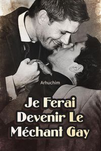 Produktbild: Je Ferai Devenir Le M&eacute;chant Gay