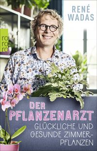 Produktbild: Der Pflanzenarzt: Gl&uuml;ckliche und gesunde Zimmerpflanzen