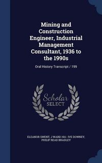 Produktbild: Mining and Construction Engineer, Industrial Management Consultant, 1936 to the 1990s