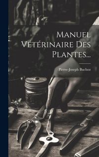 Produktbild: Manuel V&eacute;t&eacute;rinaire Des Plantes...
