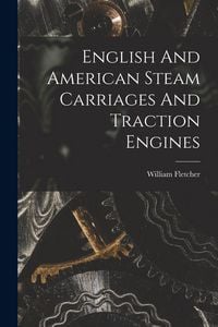 Produktbild: English And American Steam Carriages And Traction Engines