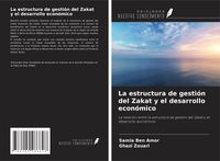 Produktbild: La estructura de gesti&oacute;n del Zakat y el desarrollo econ&oacute;mico