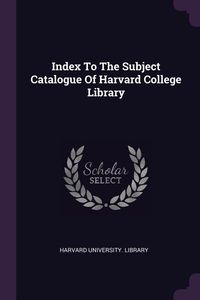 Produktbild: Index To The Subject Catalogue Of Harvard College Library