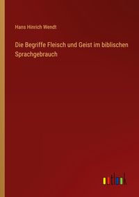 Produktbild: Die Begriffe Fleisch und Geist im biblischen Sprachgebrauch