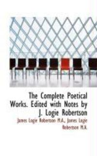Produktbild: The Complete Poetical Works. Edited with Notes by J. Logie Robertson