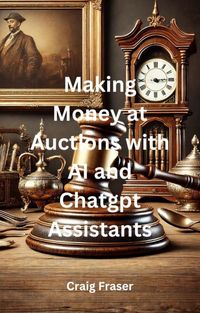 Produktbild: Making Money at Auctions with AI and ChatGPT Assistants