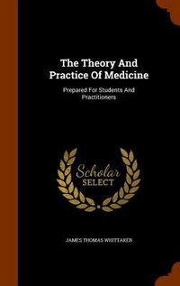 Produktbild: The Theory And Practice Of Medicine: Prepared For Students And Practitioners