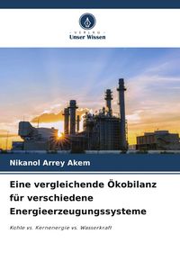 Produktbild: Eine vergleichende &Ouml;kobilanz f&uuml;r verschiedene Energieerzeugungssysteme