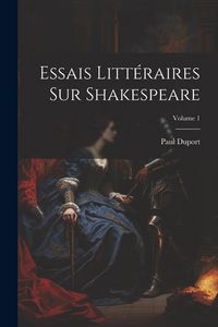 Produktbild: Essais Litt&eacute;raires Sur Shakespeare; Volume 1