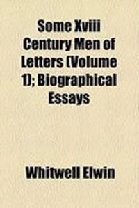 Produktbild: Some XVIII Century Men of Letters (Volume 1); Biographical Essays