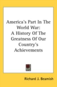 Produktbild: America's Part in the World War: A History of the Greatness of Our Country's Achievements