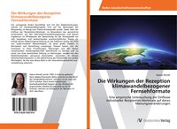 Produktbild: Die Wirkungen der Rezeption klimawandelbezogener Fernsehformate