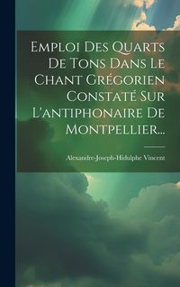 Produktbild: Emploi Des Quarts De Tons Dans Le Chant Gr&eacute;gorien Constat&eacute; Sur L'antiphonaire De Montpellier...
