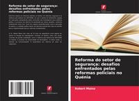 Produktbild: Reforma do setor de seguran&ccedil;a: desafios enfrentados pelas reformas policiais no Qu&eacute;nia