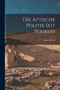 Produktbild: Die Attische Politik Seit Perikles