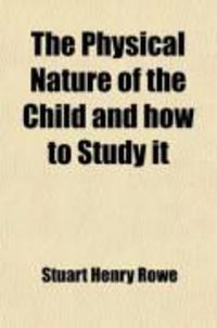 Produktbild: The Physical Nature of the Child and How to Study It