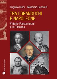 Produktbild: Tra i granduchi e Napoleone. Vittorio Fossombroni e la Toscana
