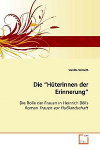 Produktbild: N&eacute;meth, S: Die "H&uuml;terinnen der Erinnerung"
