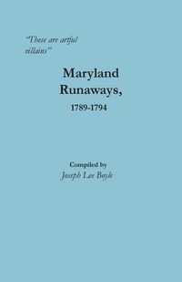 Produktbild: "These are artful villains" Maryland Runaways, 1789-1794