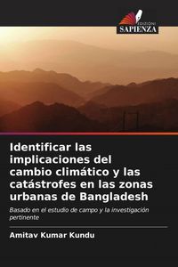 Produktbild: Identificar las implicaciones del cambio clim&aacute;tico y las cat&aacute;strofes en las zonas urbanas de Bangladesh