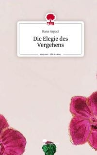 Produktbild: Die Elegie des Vergehens. Life is a Story - story.one