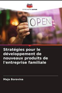 Produktbild: Strat&eacute;gies pour le d&eacute;veloppement de nouveaux produits de l'entreprise familiale