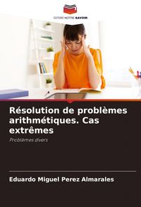 Produktbild: R&eacute;solution de probl&egrave;mes arithm&eacute;tiques. Cas extr&ecirc;mes