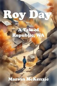 Produktbild: Roy Day: A Tale of Republic, WA