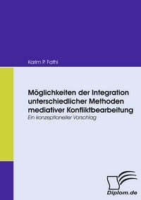 Produktbild: M&ouml;glichkeiten der Integration unterschiedlicher Methoden mediativer Konfliktbearbeitung