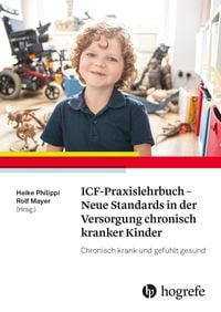Produktbild: ICF-Praxislehrbuch - Neue Standards in der Versorgung chronisch kranker Kinder