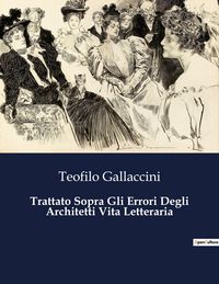 Produktbild: Trattato Sopra Gli Errori Degli Architetti Vita Letteraria
