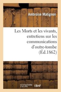 Produktbild: Les Morts Et Les Vivants, Entretiens Sur Les Communications d'Outre-Tombe
