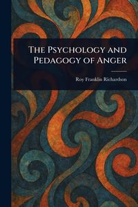 Produktbild: The Psychology and Pedagogy of Anger