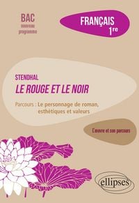 Produktbild: Fran&ccedil;ais, Premi&egrave;re. L'oeuvre et son parcours : Stendhal, Le Rouge et le Noir, parcours "Le personnage de roman, esth&eacute;tiques et valeurs"