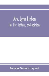 Produktbild: Mrs. Lynn Linton; her life, letters, and opinions