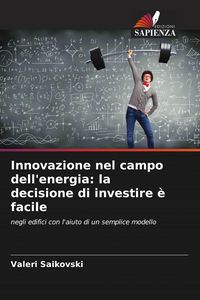 Produktbild: Innovazione nel campo dell'energia: la decisione di investire &egrave; facile