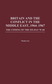 Produktbild: Britain and the Conflict in the Middle East, 1964-1967