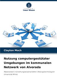 Produktbild: Nutzung computergest&uuml;tzter Umgebungen im kommunalen Netzwerk von Alvorada