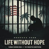 Produktbild: Life Without Hope: Florida's Sentencing Crisis and the Forgotten Constitution