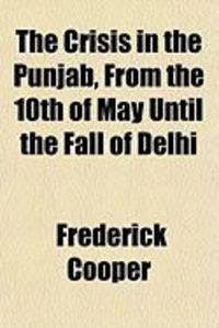 Produktbild: The Crisis in the Punjab, from the 10th of May Until the Fall of Delhi