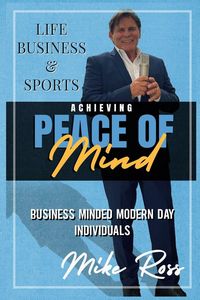 Produktbild: Achieving Peace of Mind in Life, Business, and Sports