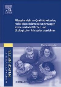 Produktbild: Pflegehandeln an Qualit&auml;tskriterien, rechtlichen Rahmenbestimmungen sowie wirtschaftlichen und &ouml;kologischen Prinzipien ausrichten