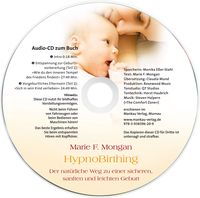 HypnoBirthing. Der natürliche Weg zu einer sicheren, sanften und leichten Geburt. Das Original von Marie F. Mongan - 8. Auflage des Geburtshilfe-Klas