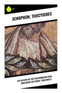 Bild vom Artikel The History of the Peloponnesian War (Including the Sequel "Hellenica") vom Autor Xenophon