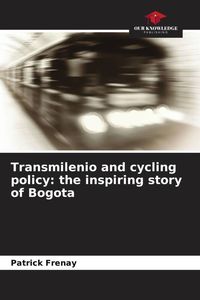 Produktbild: Transmilenio and cycling policy: the inspiring story of Bogota