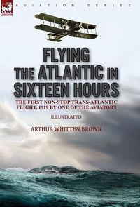 Produktbild: Flying the Atlantic in Sixteen Hours