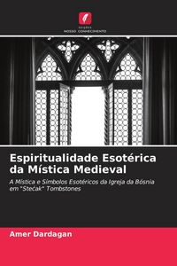 Produktbild: Espiritualidade Esot&eacute;rica da M&iacute;stica Medieval